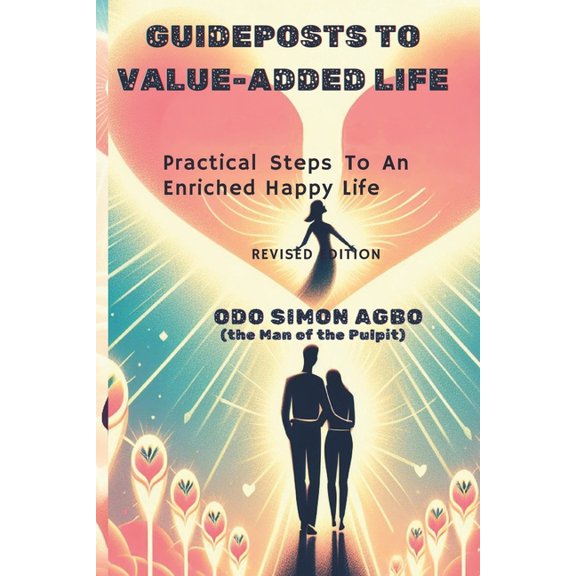 Guideposts to Value-Added Life: Practical Steps To An Enriched Happy Life (Paperback)