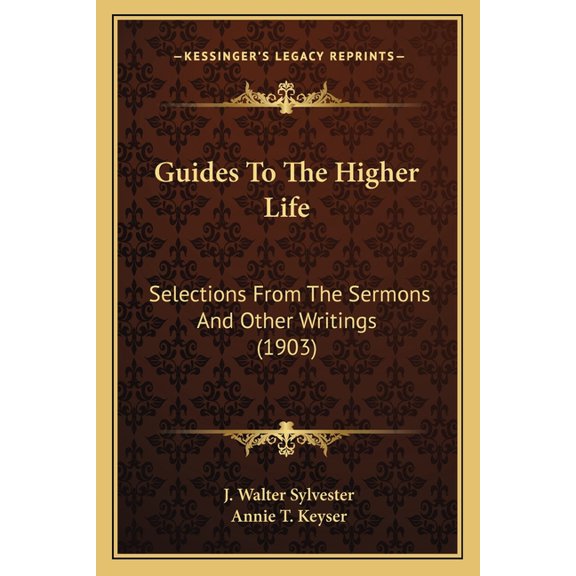 Guides to the Higher Life: Selections from the Sermons and Other Writings (1903) Paperback
