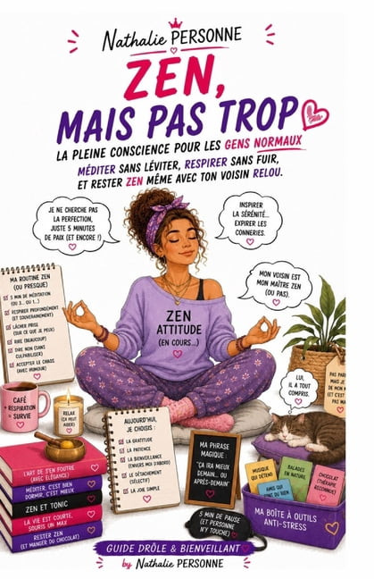 Guides de Survie Drôles & Sans Filtre by Zen, mais pas trop: la pleine conscience pour les gens normaux: Méditer sans léviter, respirer sans fuir, et rester zen , (Paperback)