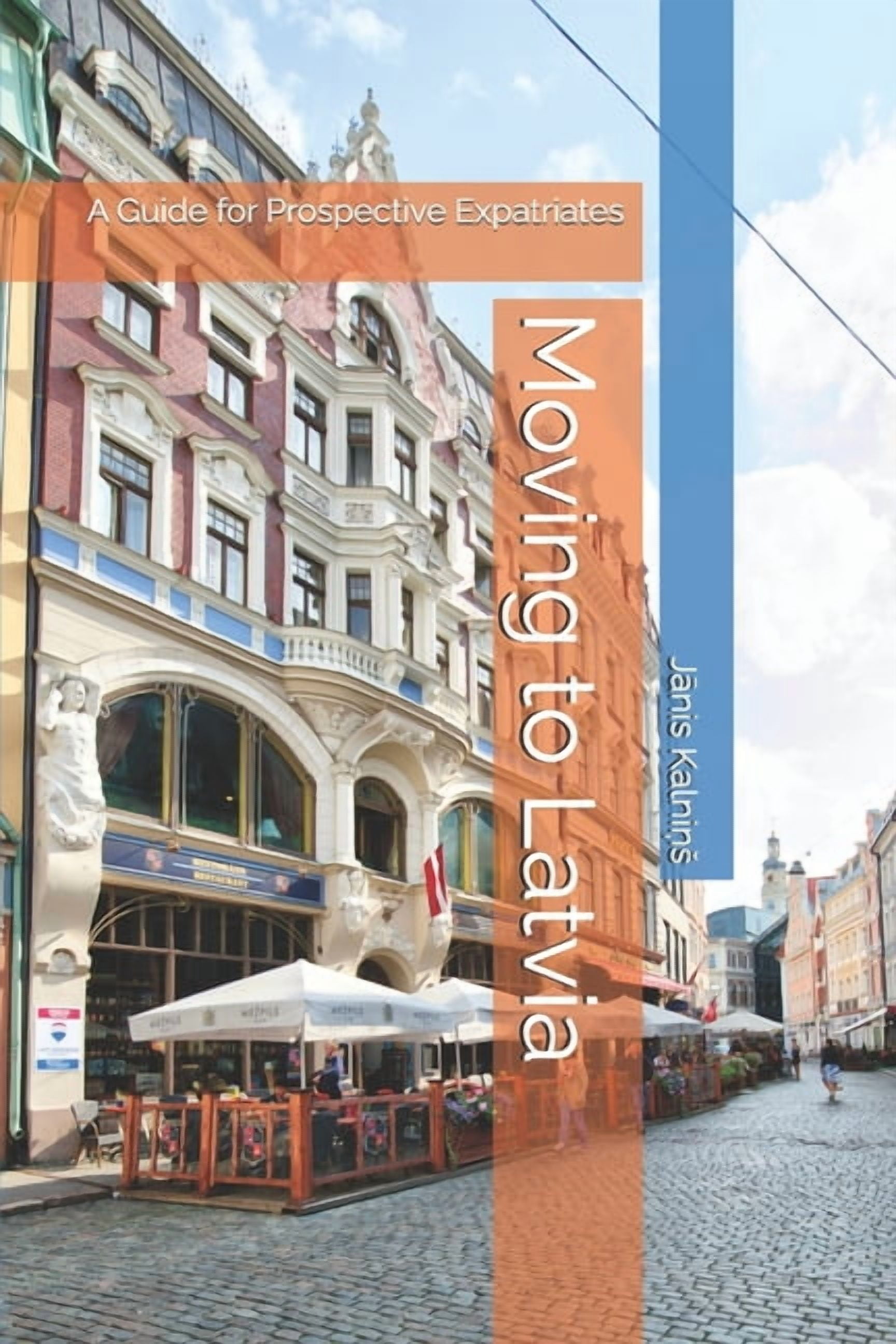 Guides for Prospective Expatriates Moving to Latvia: A Guide for Prospective Expatriates, (Paperback)