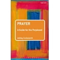 thumbnail image 1 of Guides for the Perplexed Prayer: A Guide for the Perplexed, (Paperback), 1 of 1