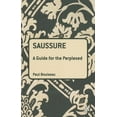 thumbnail image 1 of Guides for the Perplexed Saussure: A Guide for the Perplexed, (Paperback), 1 of 1