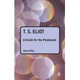 thumbnail image 1 of Guides for the Perplexed T. S. Eliot: A Guide for the Perplexed, (Paperback), 1 of 1