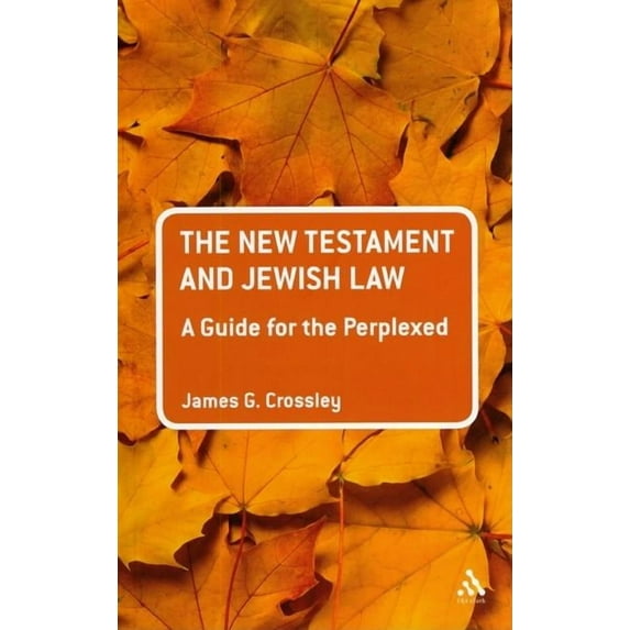 Guides for the Perplexed The New Testament and Jewish Law: A Guide for the Perplexed, (Paperback)