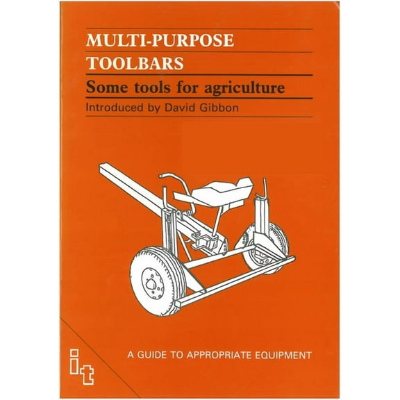 Guides to Appropriate Equipment Multi-Purpose Toolbars: Some Tools for Agriculture, (Paperback)