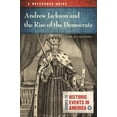 thumbnail image 1 of Guides to Historic Events in America Andrew Jackson and the Rise of the Democrats: A Reference Guide, (Hardcover), 1 of 1