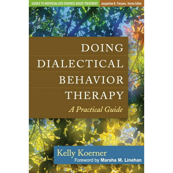 Guides to Individualized Evidence-Based Doing Dialectical Behavior Therapy: A Practical Guide, (Hardcover)