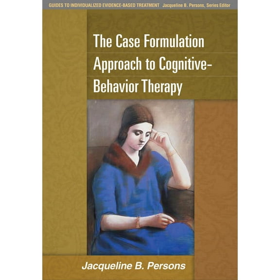Guides to Individualized Evidence-Based Treatment: The Case Formulation Approach to Cognitive-Behavior Therapy (Paperback)