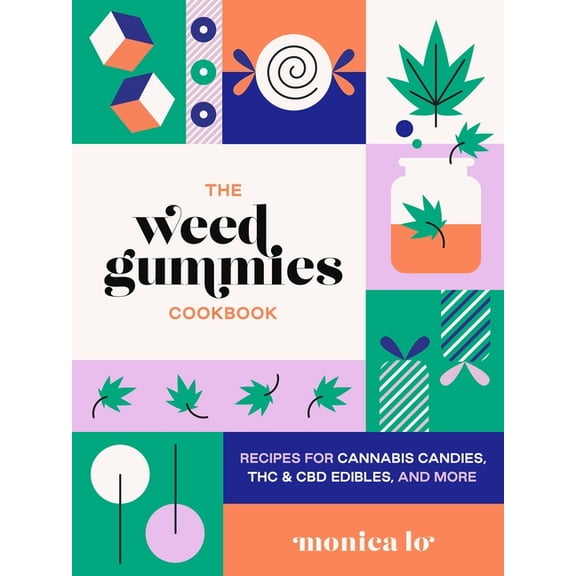 Guides to Psychedelics & More The Weed Gummies Cookbook: Recipes for Cannabis Candies, THC and CBD Edibles, and More, (Paperback)