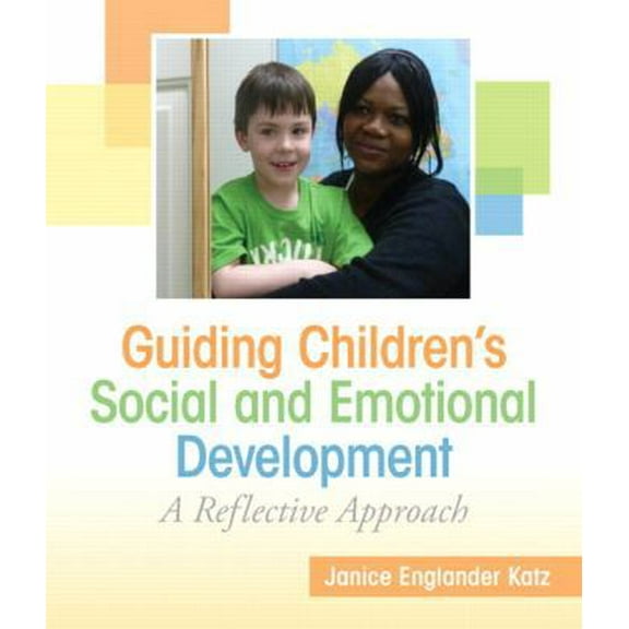 Pre-Owned Guiding Children's Social and Emotional Development: A Reflective Approach (Paperback) 0137070888 9780137070886