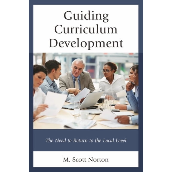 Guiding Curriculum Development: The Need to Return to Local Control, (Hardcover)