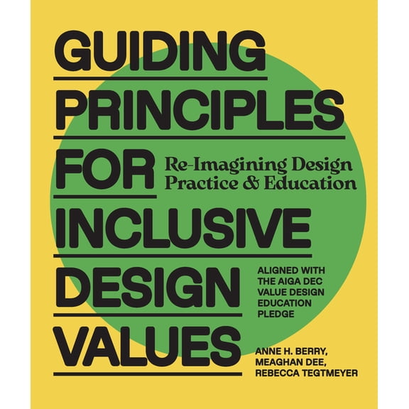 Guiding Principles for Inclusive Design Values: Reimagining Design Practice and Education - Aligned with the Aiga Dec Va, (Hardcover)