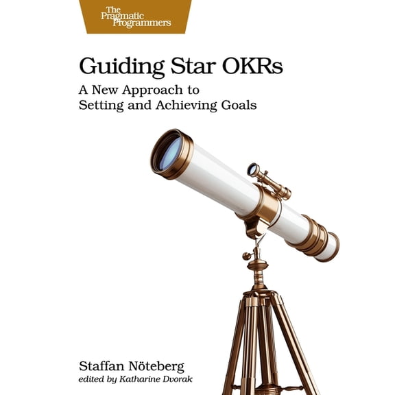 Guiding Star Okrs: A New Approach to Setting and Achieving Goals, (Paperback)