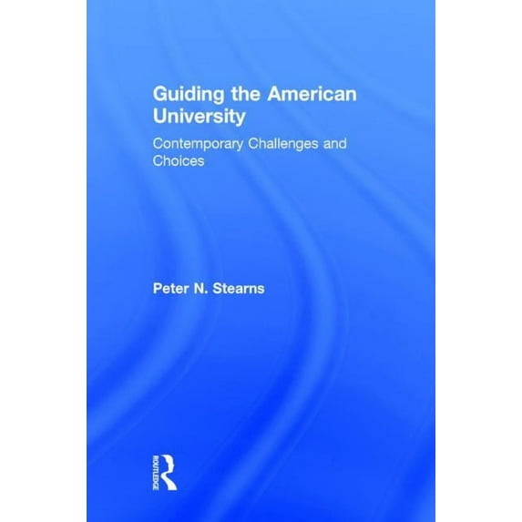 Guiding the American University: Contemporary Challenges and Choices (Hardcover)