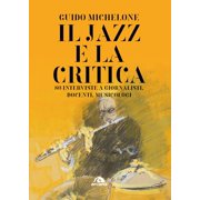Guido Michelone,Valen Il jazz e la critica. 80 interviste a giornalisti, docenti, m Paperback