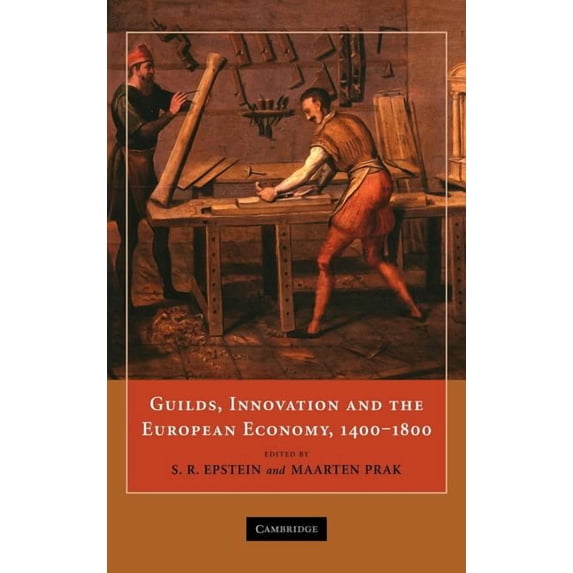 Guilds, Innovation and the European Economy, 1400-1800, (Hardcover)