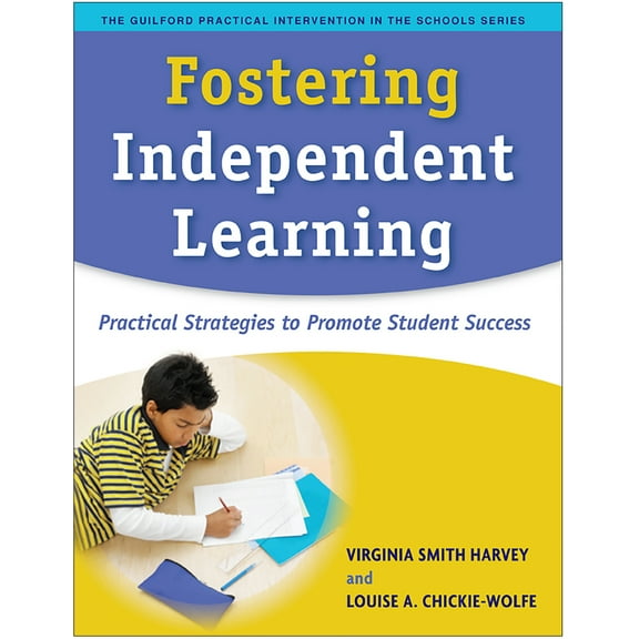 The Guilford Practical Intervention in the Schools Series: Fostering Independent Learning : Practical Strategies to Promote Student Success (Paperback)