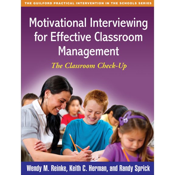 The Guilford Practical Intervention in the Schools Series: Motivational Interviewing for Effective Classroom Management : The Classroom Check-Up (Paperback)