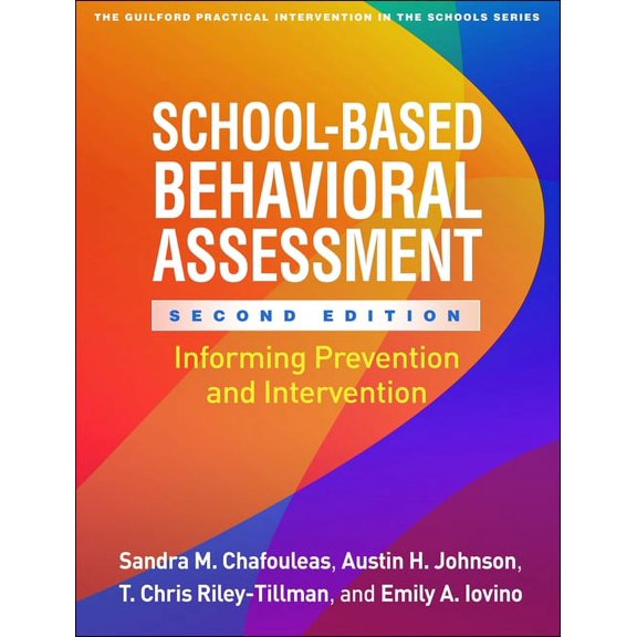 The Guilford Practical Intervention in the Schools Series: School-Based Behavioral Assessment : Informing Prevention and Intervention (Edition 2) (Hardcover)