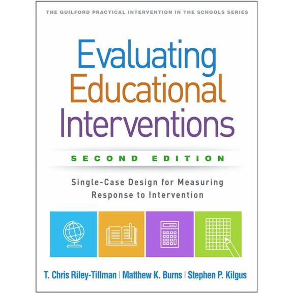 Guilford Practical Intervention in the S Evaluating Educational Interventions: Single-Case Design for Measuring Response to Intervention, (Paperback)