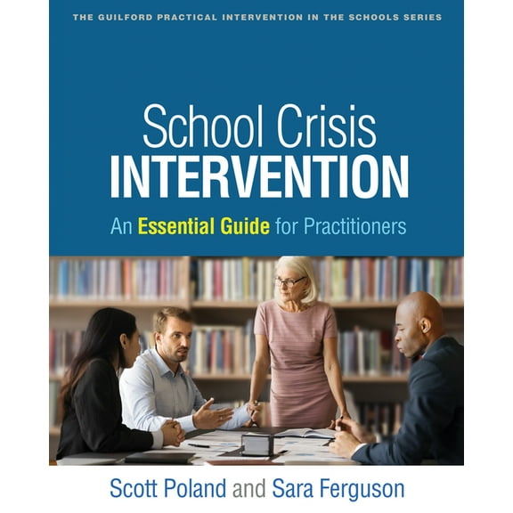 Guilford Practical Intervention in the S School Crisis Intervention: An Essential Guide for Practitioners, (Hardcover)