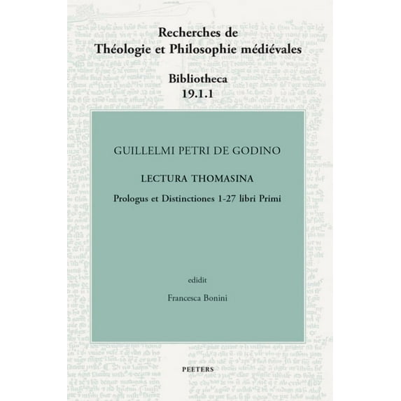 Guillelmi Petri de Godino Lectura Thomasina. Book I, Prologue and Distinctions 1-27, (Hardcover)