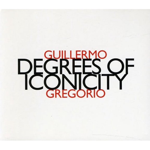 Guillermo Gregorio - Degree of Iconicity - Music & Performance - CD