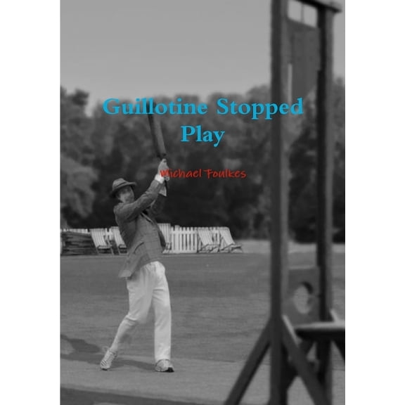 Guillotine Stopped Play, (Paperback)