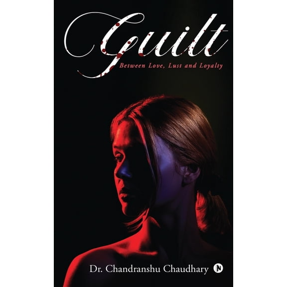 Guilt: Between Love, Lust and Loyalty, (Paperback)