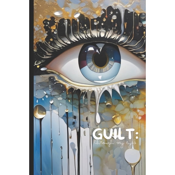 Guilt: Through My Eyes, (Paperback)