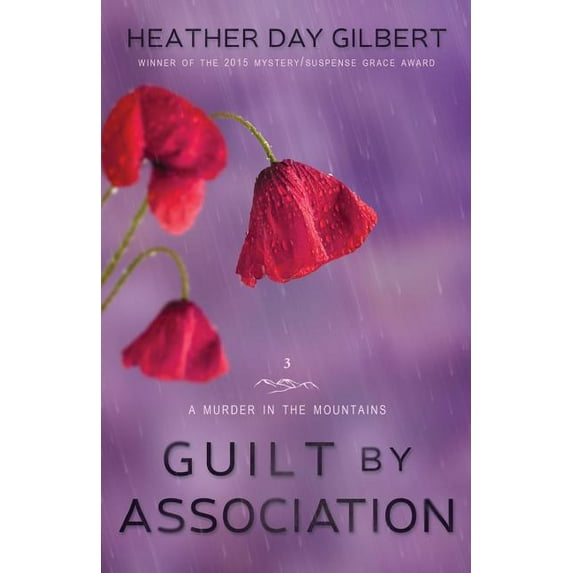 Guilt by Association A Murder in the Mountains Paperback 0997827920 9780997827927 Heather Day Gilbert