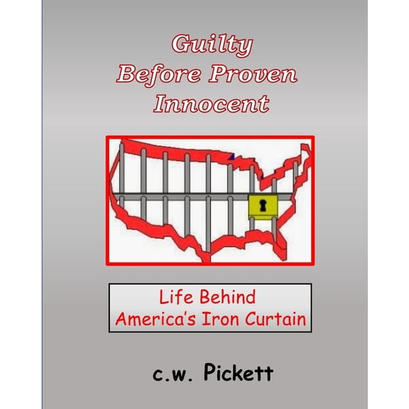 Guilty Before Proven Innocent: Life behind America's Iron Curtain, (Paperback)