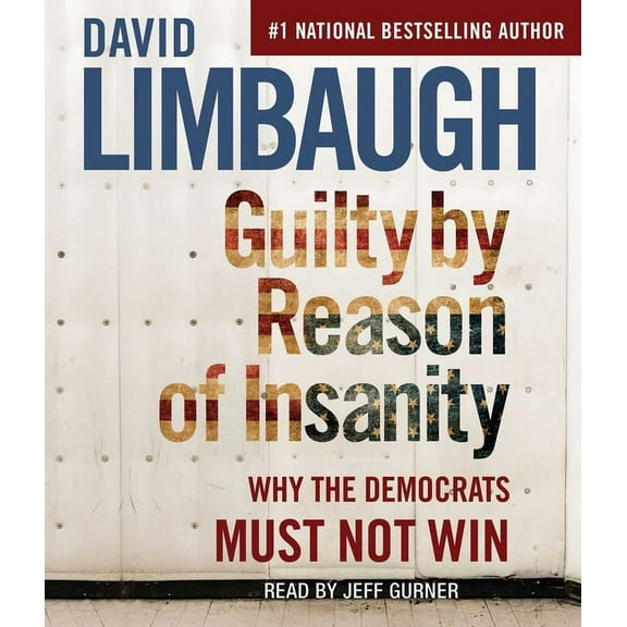 Guilty By Reason of Insanity : Why The Democrats Must Not Win (CD-Audio)