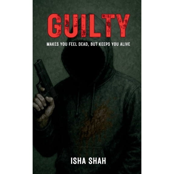 Guilty.: Makes you feel dead but keeps you alive, (Paperback)