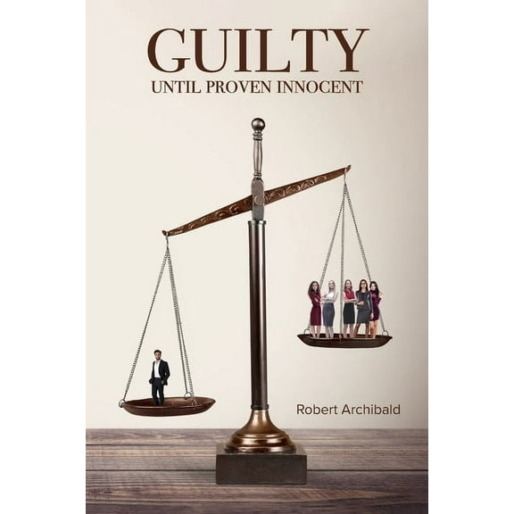 Guilty Until Proven Innocent, (Paperback)