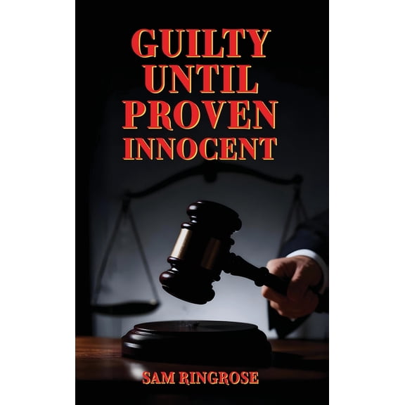 Guilty Until Proven Innocent, (Hardcover)