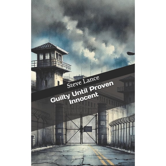 Guilty Until Proven Innocent, (Paperback)