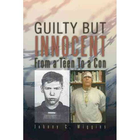 Guilty But Innocent: From a Teen to a Con (Paperback)