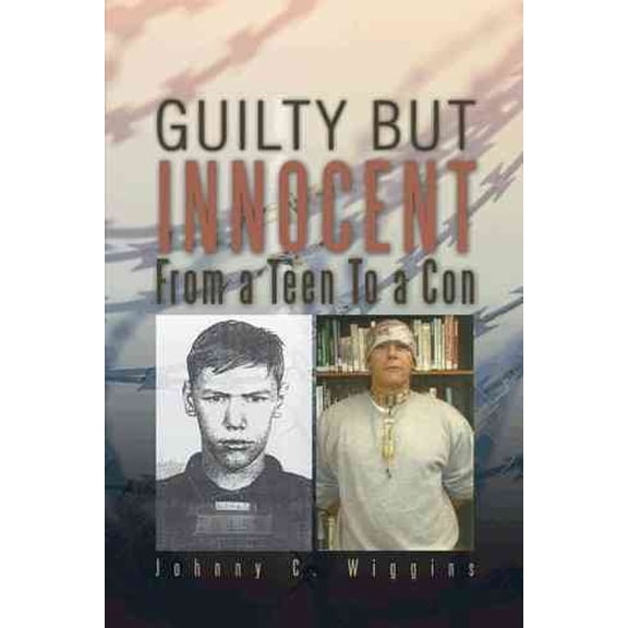Guilty But Innocent: From a Teen to a Con (Paperback)