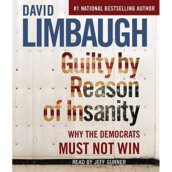 Pre-Owned Guilty by Reason of Insanity: Why the Democrats Must Not Win Paperback