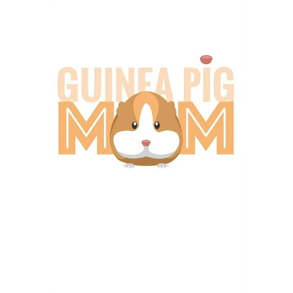 Guinea Pig Mom: Pets I Animal I Guinea Pig (Paperback)
