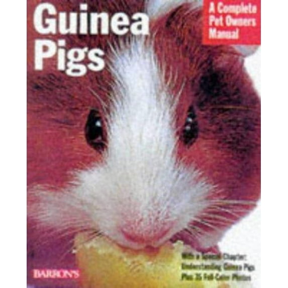 Pre-Owned Guinea Pigs: A Complete Pet Owner's Manual (Paperback) 0764106708 9780764106705