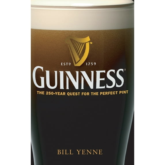 Guinness: The 250 Year Quest for the Perfect Pint, (Hardcover)