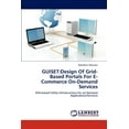 thumbnail image 1 of Guiset: Design of Grid-Based Portals for E-Commerce On-Demand Services (Paperback), 1 of 1