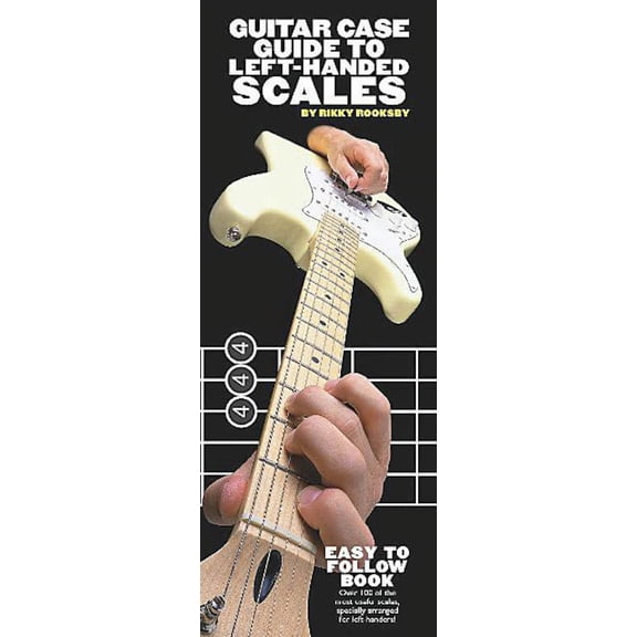 Guitar Case Guide to Left-Handed Scales: Compact Reference Library