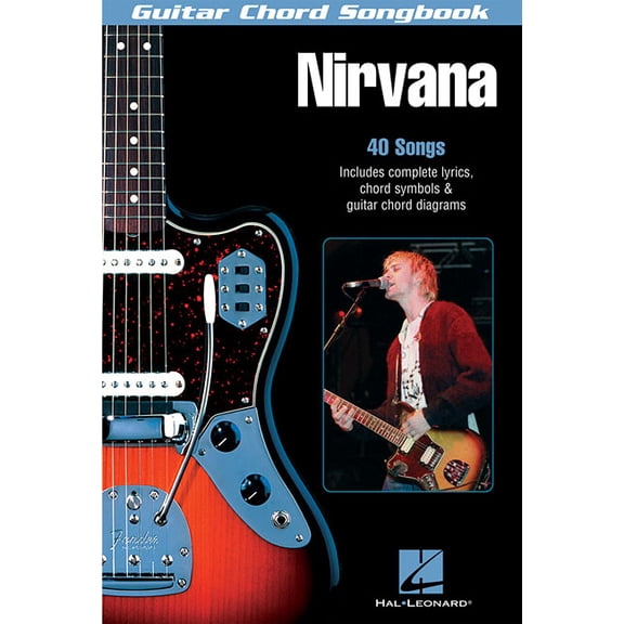 Guitar Chord Songbooks Nirvana Guitar Chord Songbook 40 Classic Hits with Lyrics and Chord Diagrams Play Smells Like Teen Spirit, Come as You A, (Paperback)