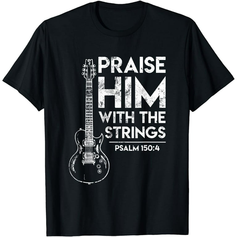 Mens Christian Guitar Player Gift - Praise Him With Strings Mens Christian Guitar Player Gift - Praise Him With Strings