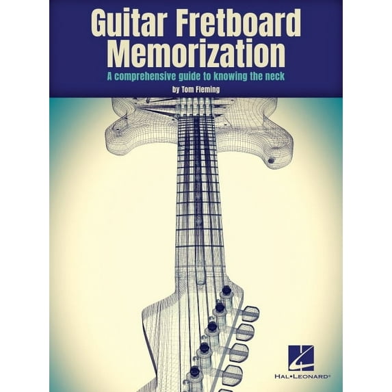 Guitar Fretboard Memorization: A Comprehensive Guide to Knowing the Neck (Paperback)