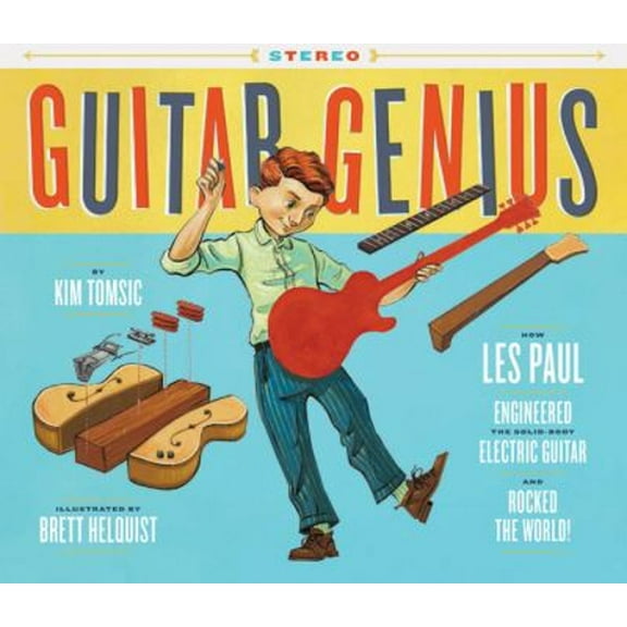 Pre-Owned Guitar Genius : How les Paul Engineered the Solid-Body Electric Guitar and Rocked the World (Children's Music Books, Picture Books, Guitar Books, Music Books for Kids) (Hardcover) 9781452...