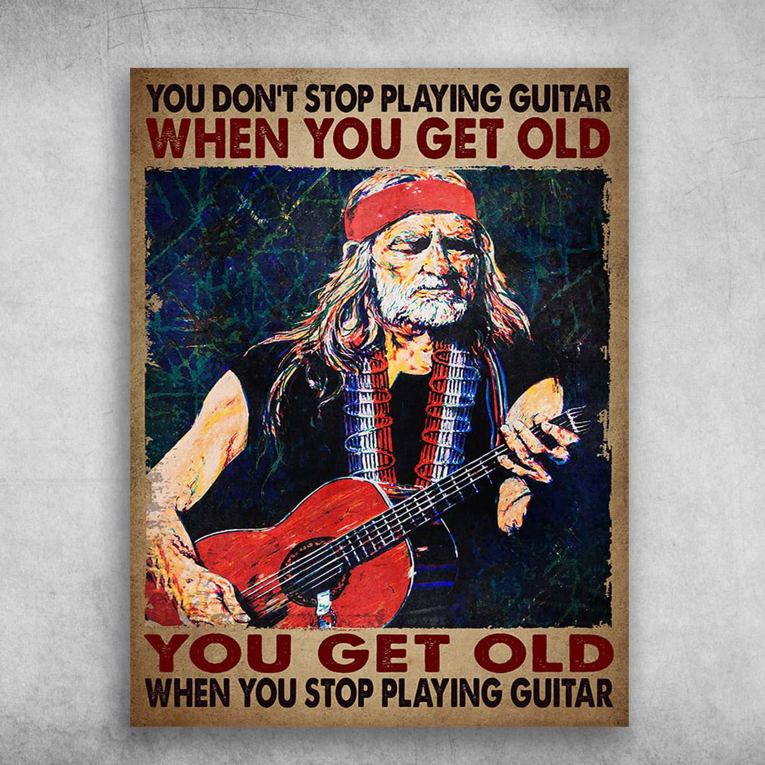 Guitar Old Man, Guitar Poster - You Don't Stop Playing Guitar When You ...